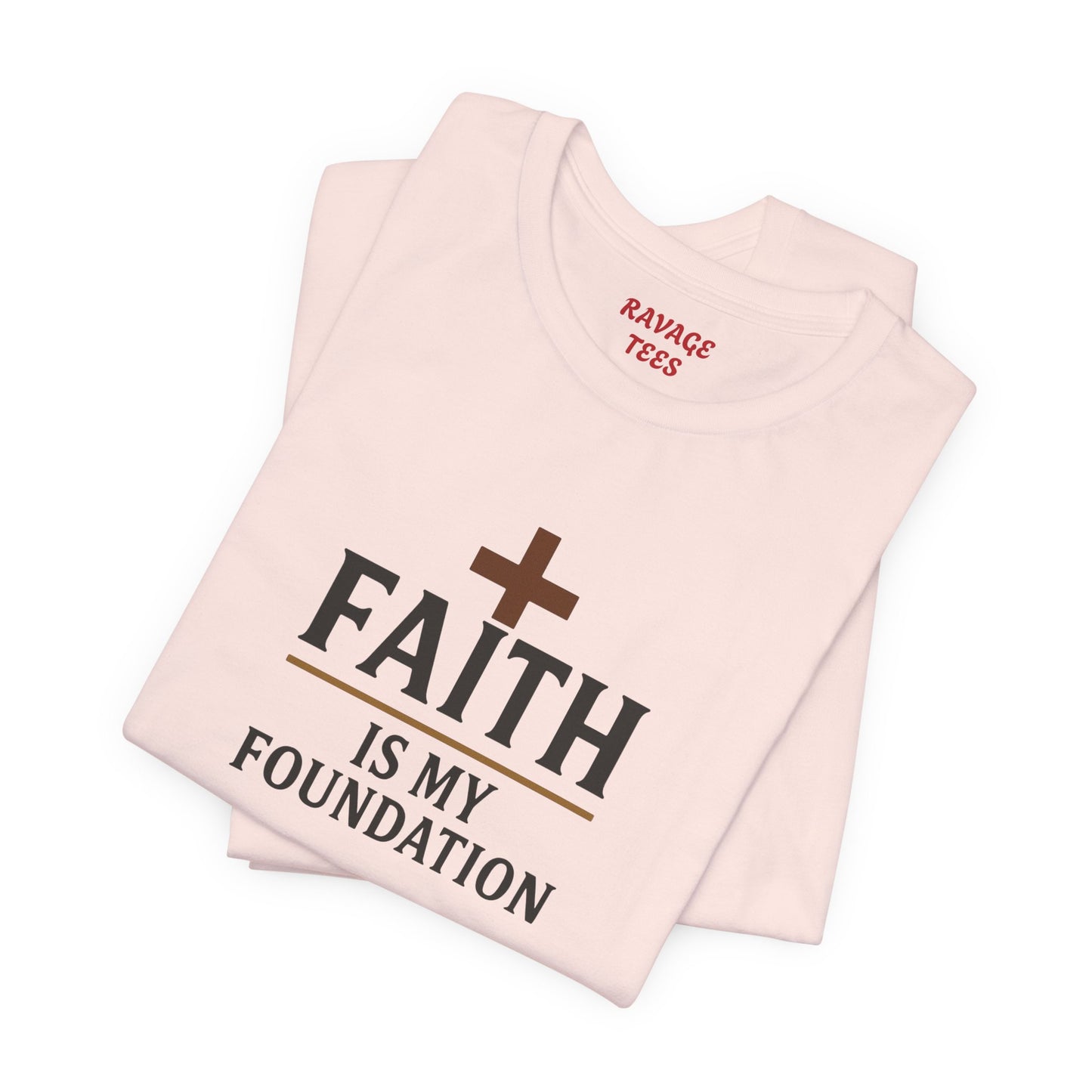 Faith Is My Foundation T-Shirt | Inspirational Graphic Tee | Casual Unisex Christian Apparel | Everyday Wear | Gift for Believers