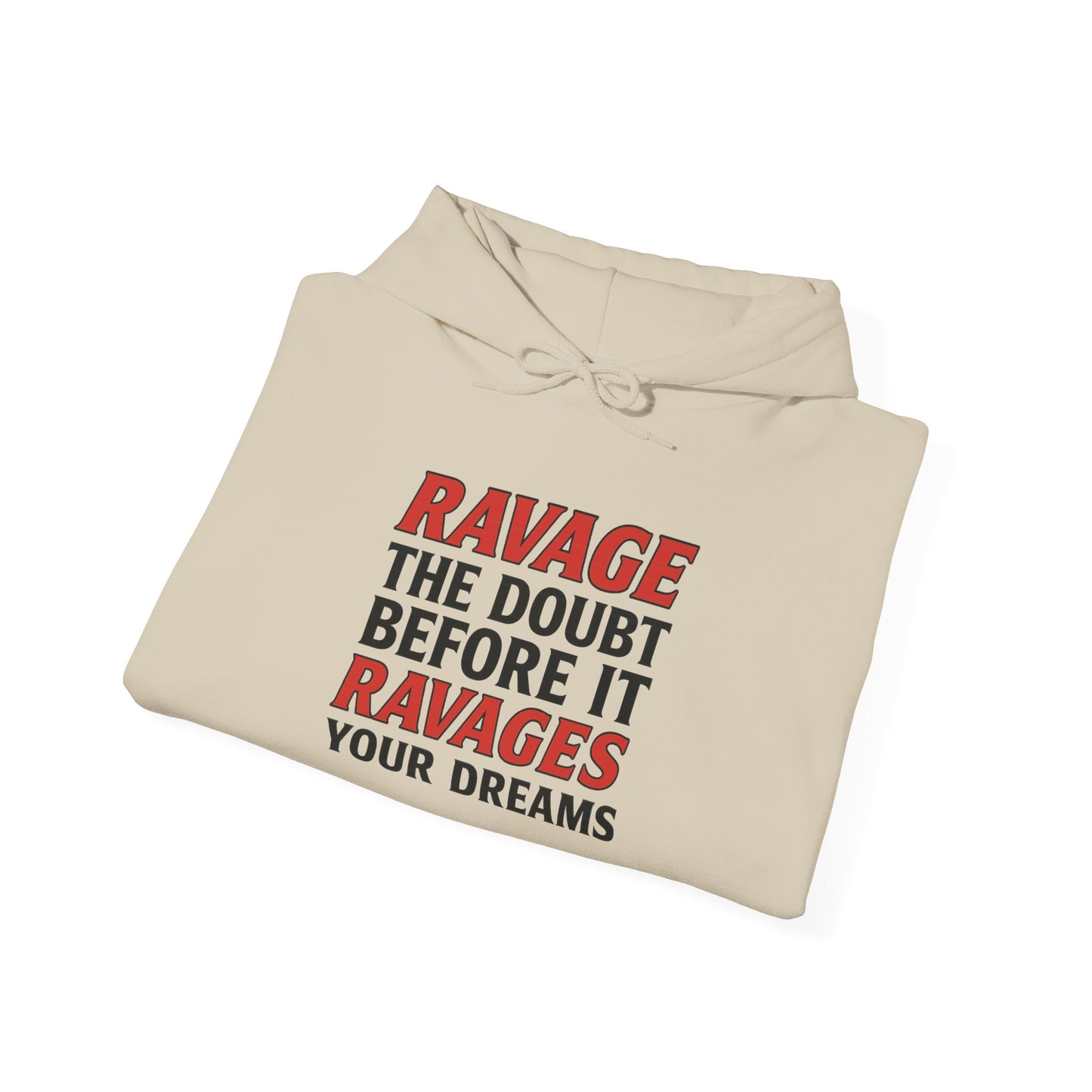 RAVAGE DOUBT | Unisex Motivational Hoodie, Inspirational Sweatshirt, Everyday Comfort Gift for Dreamers & Achievers