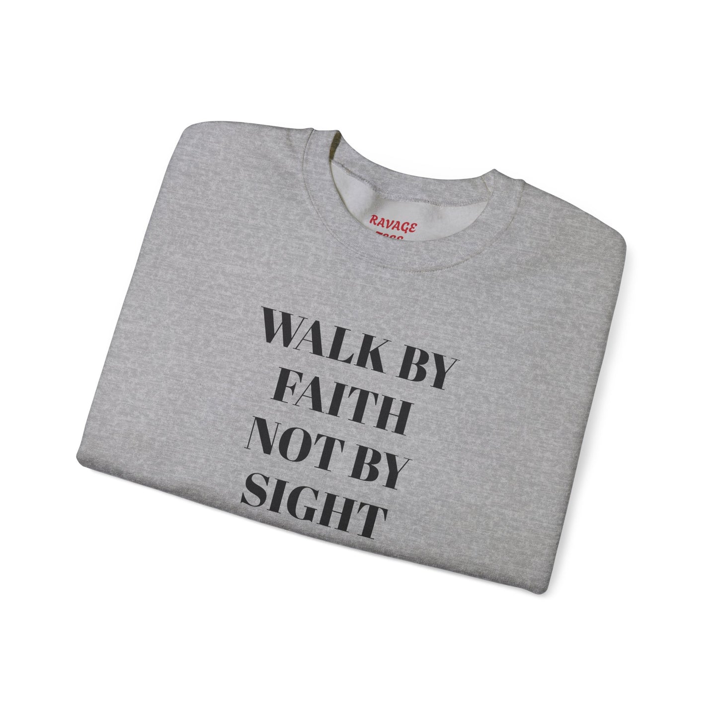 WALK IN FAITH NOT BY SIGHT--Faith-Inspired Crewneck Sweatshirt, Inspirational Apparel, Religious Gift, Christian Fashion, Cozy Faith Sweatshirt