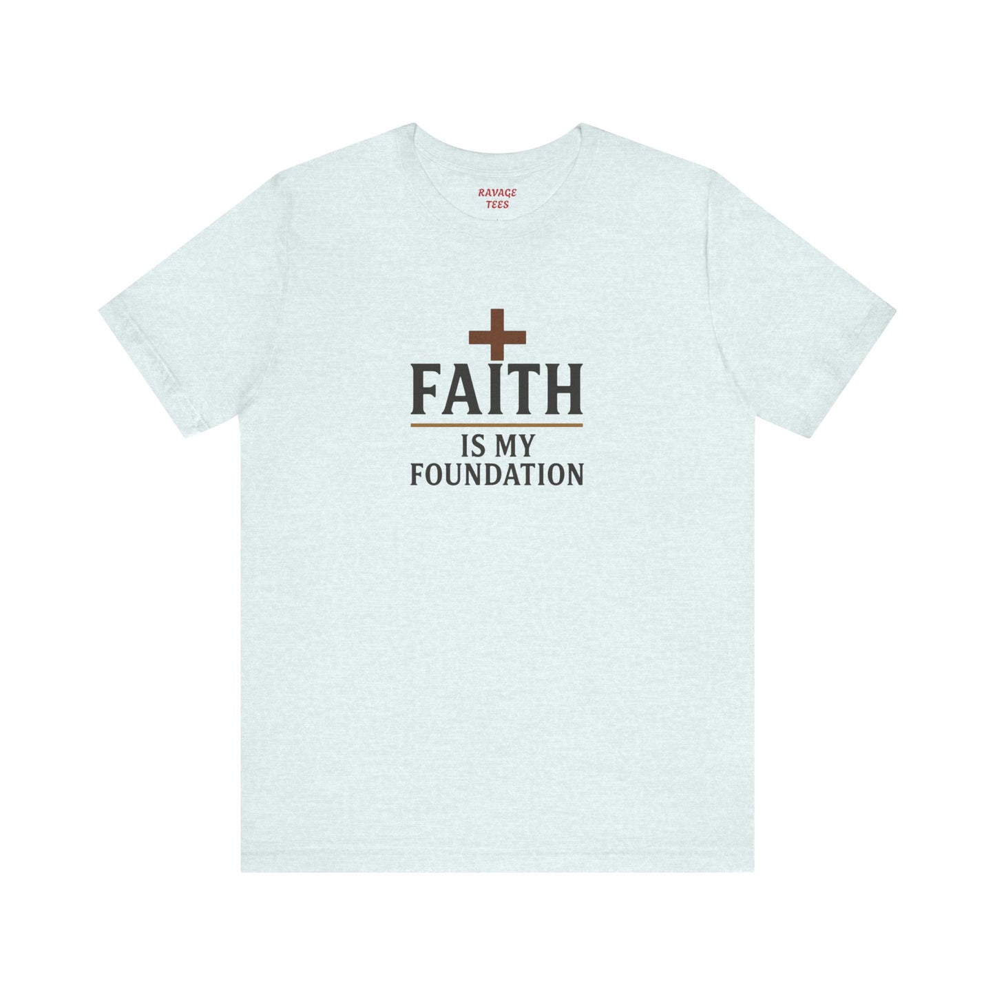 Faith Is My Foundation T-Shirt | Inspirational Graphic Tee | Casual Unisex Christian Apparel | Everyday Wear | Gift for Believers