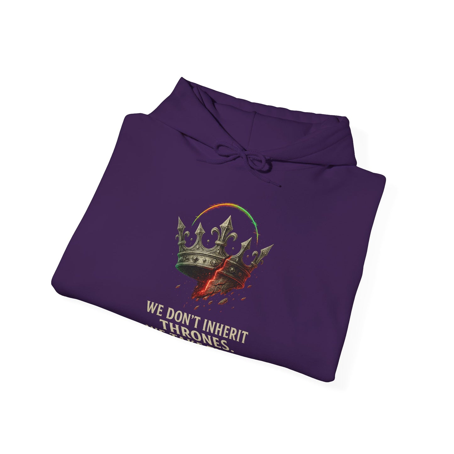 WE DON'T INHERIT THRONES - Bold Statement Hoodie - We Don't Inherit Thrones, Perfect for Gifting, Casual Wear, Festivals, Cozy Events