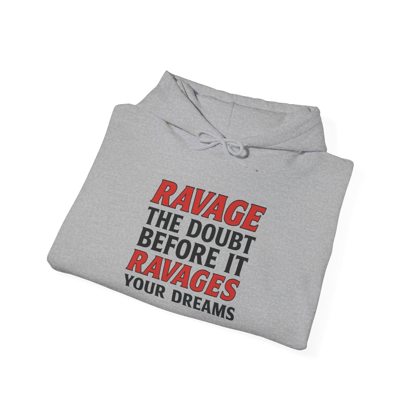 RAVAGE DOUBT | Unisex Motivational Hoodie, Inspirational Sweatshirt, Everyday Comfort Gift for Dreamers & Achievers