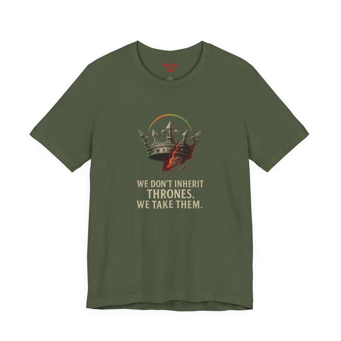 WE DON'T INHERIT THRONES WE TAKE THEM - King's Command Short Sleeve Tee, Inspirational Shirt, Perfect for Birthdays, Gamers & Collectors, Unique Gift Idea, Statement Tee