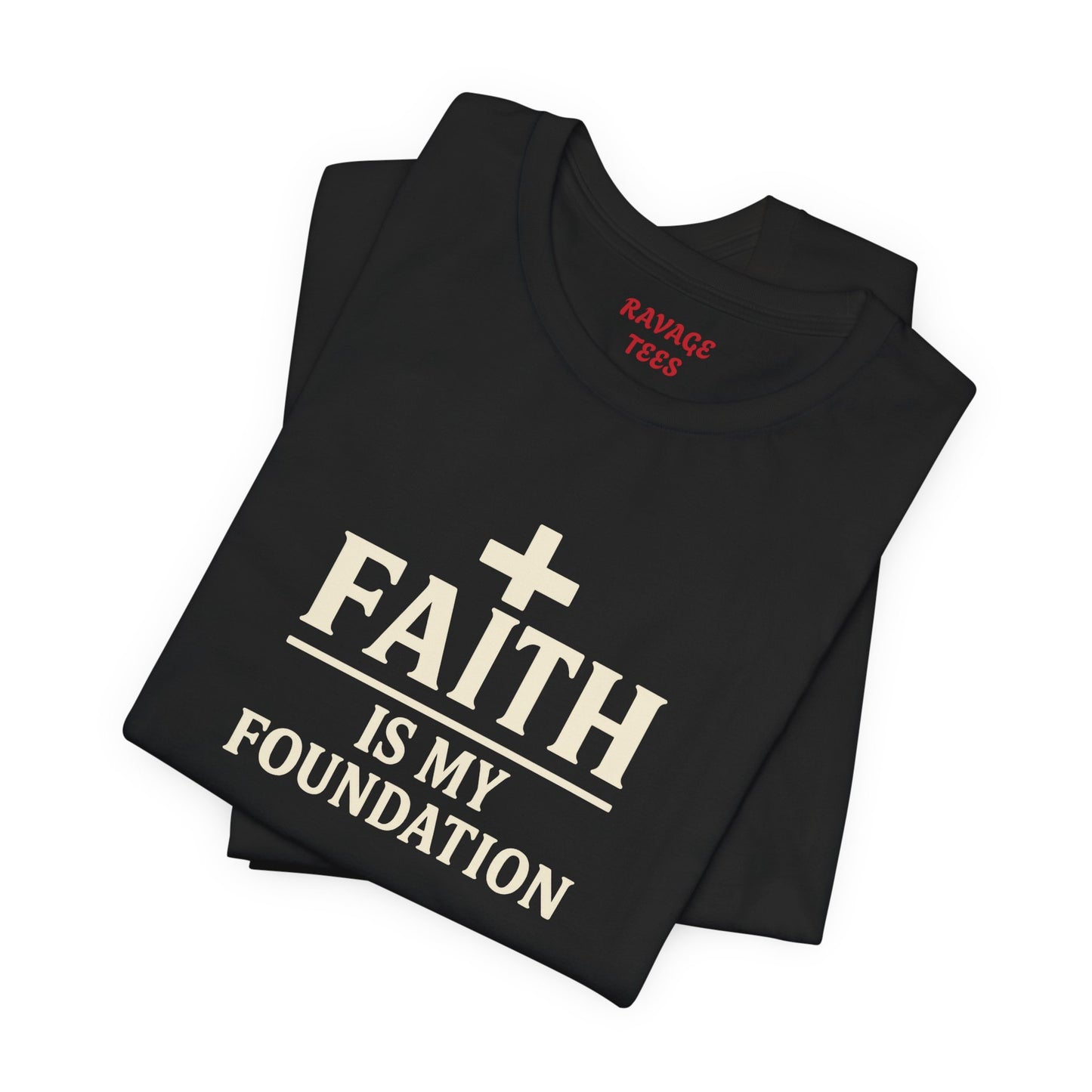 Faith Is My Foundation T-Shirt | Inspirational Graphic Tee | Casual Unisex Christian Apparel | Everyday Wear | Gift for Believers