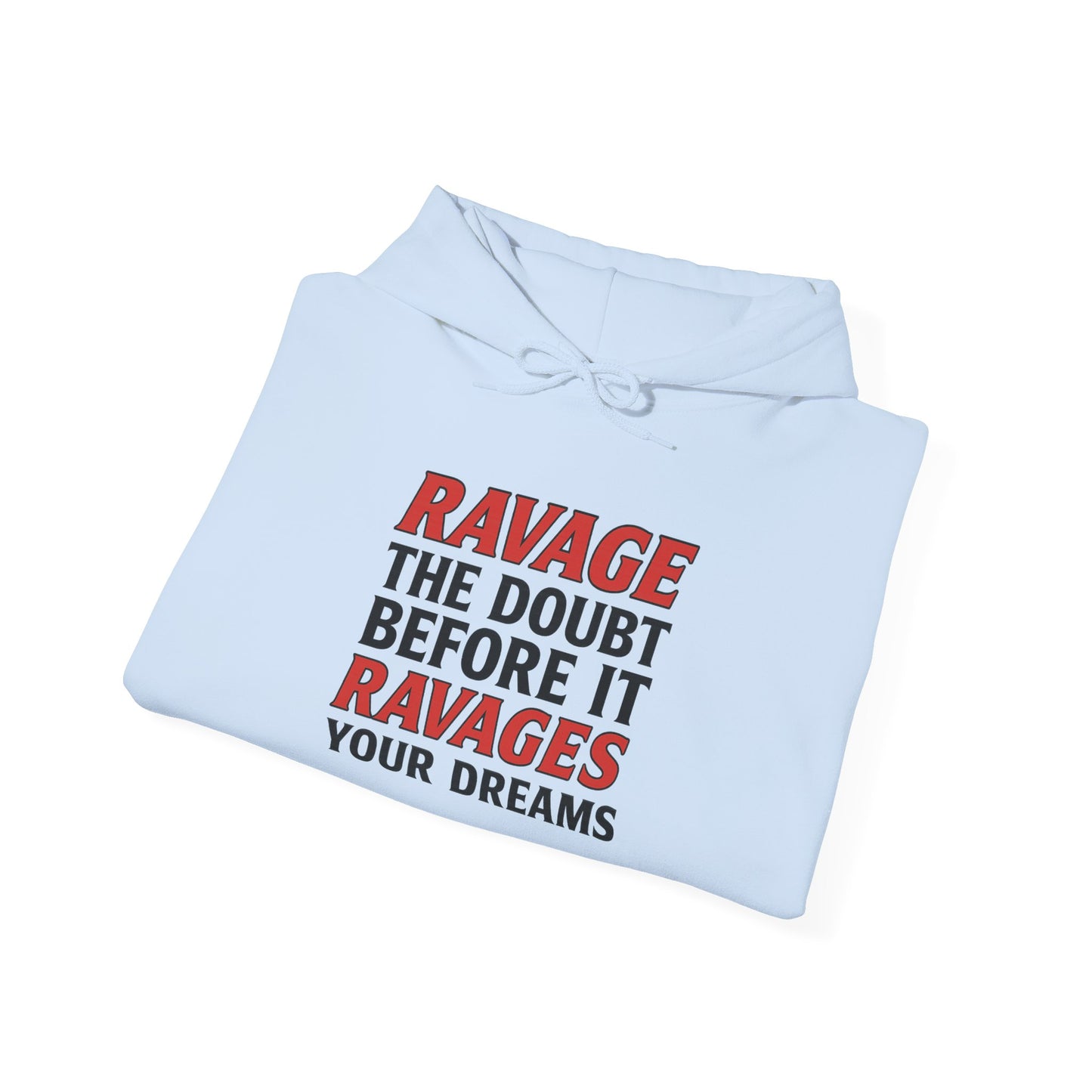 RAVAGE DOUBT | Unisex Motivational Hoodie, Inspirational Sweatshirt, Everyday Comfort Gift for Dreamers & Achievers