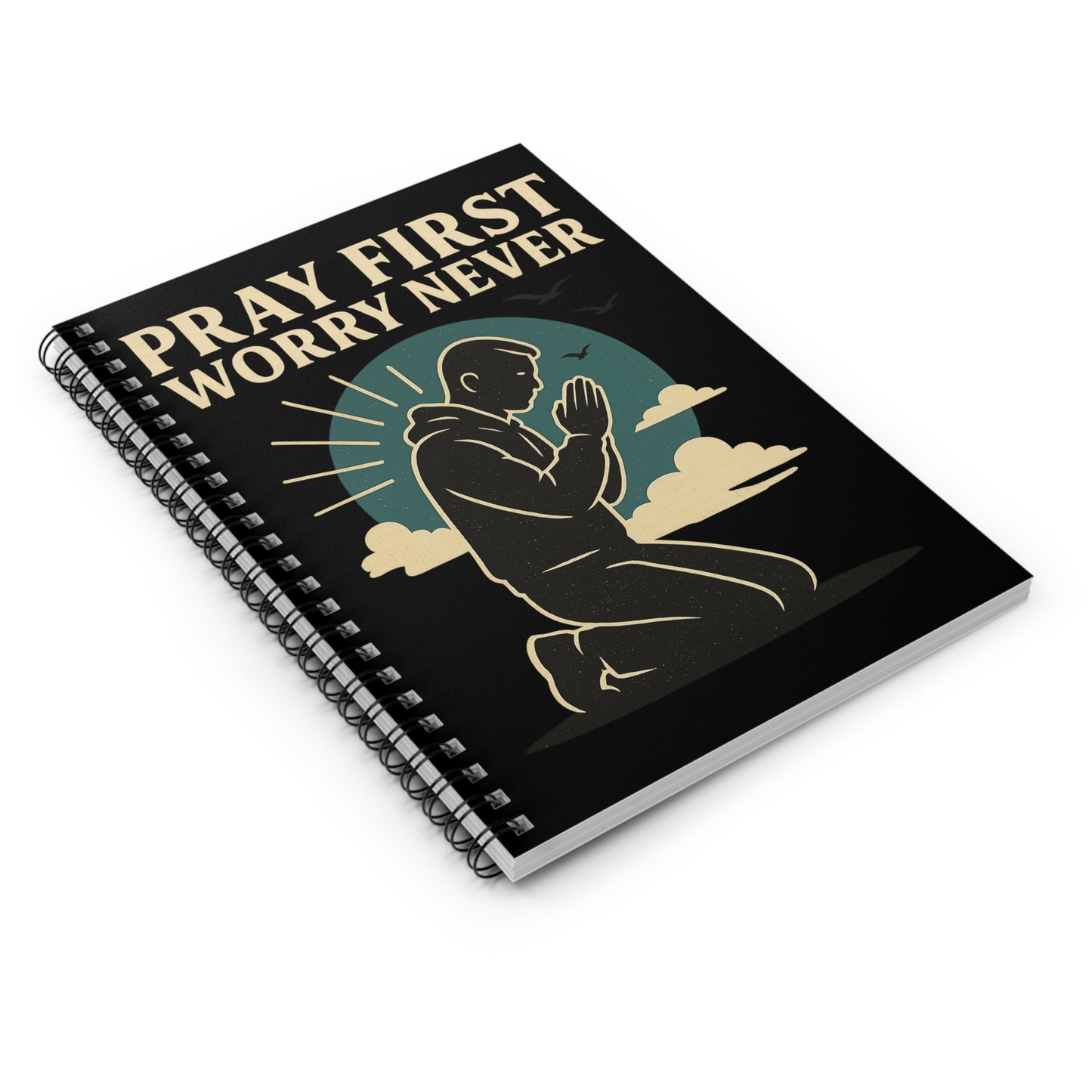 PRAY FIRST WORRY NEVER Inspirational Spiral Notebook - Pray First Worry Never, Prayer Journal, Sketchbook, Motivational Gift, Faith Notebook, Stationery