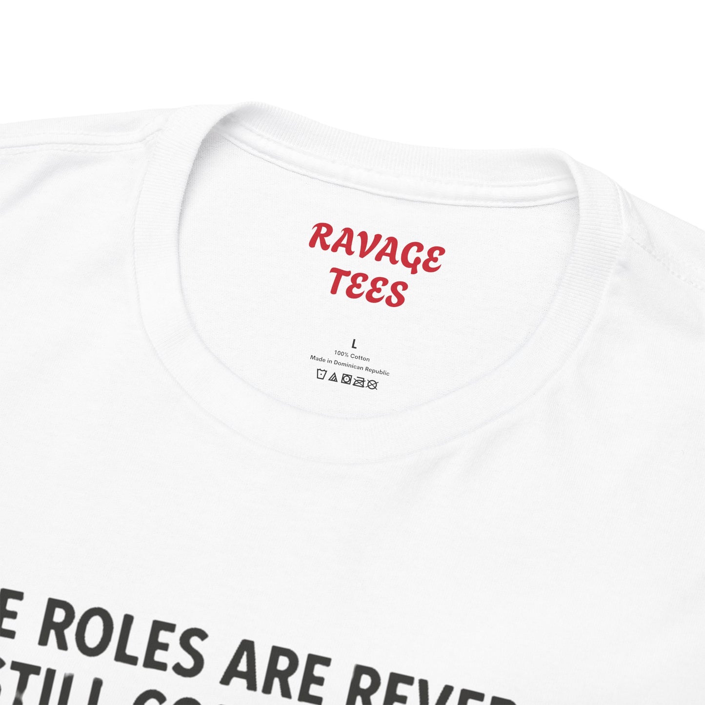 The Roles are Reversed- Are You Comfortable -Humorous Unisex Heavy Cotton Tee
