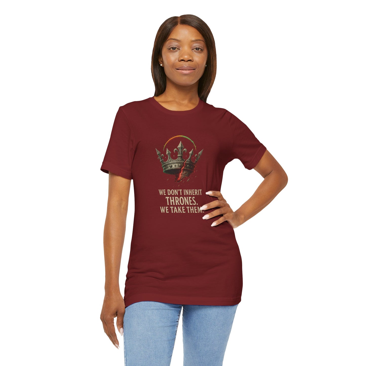 WE DON'T INHERIT THRONES WE TAKE THEM - King's Command Short Sleeve Tee, Inspirational Shirt, Perfect for Birthdays, Gamers & Collectors, Unique Gift Idea, Statement Tee