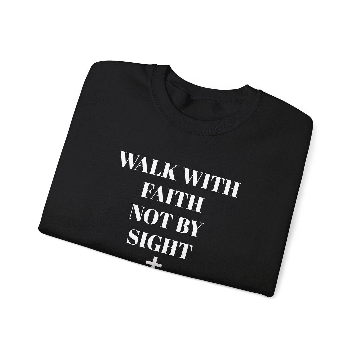 WALK WITH FAITH NOT BY SIGHT--FAITH Unisex Sweatshirt - Perfect for Everyday Wear, Casual Outings, Church, Gifts, Cozy Layering