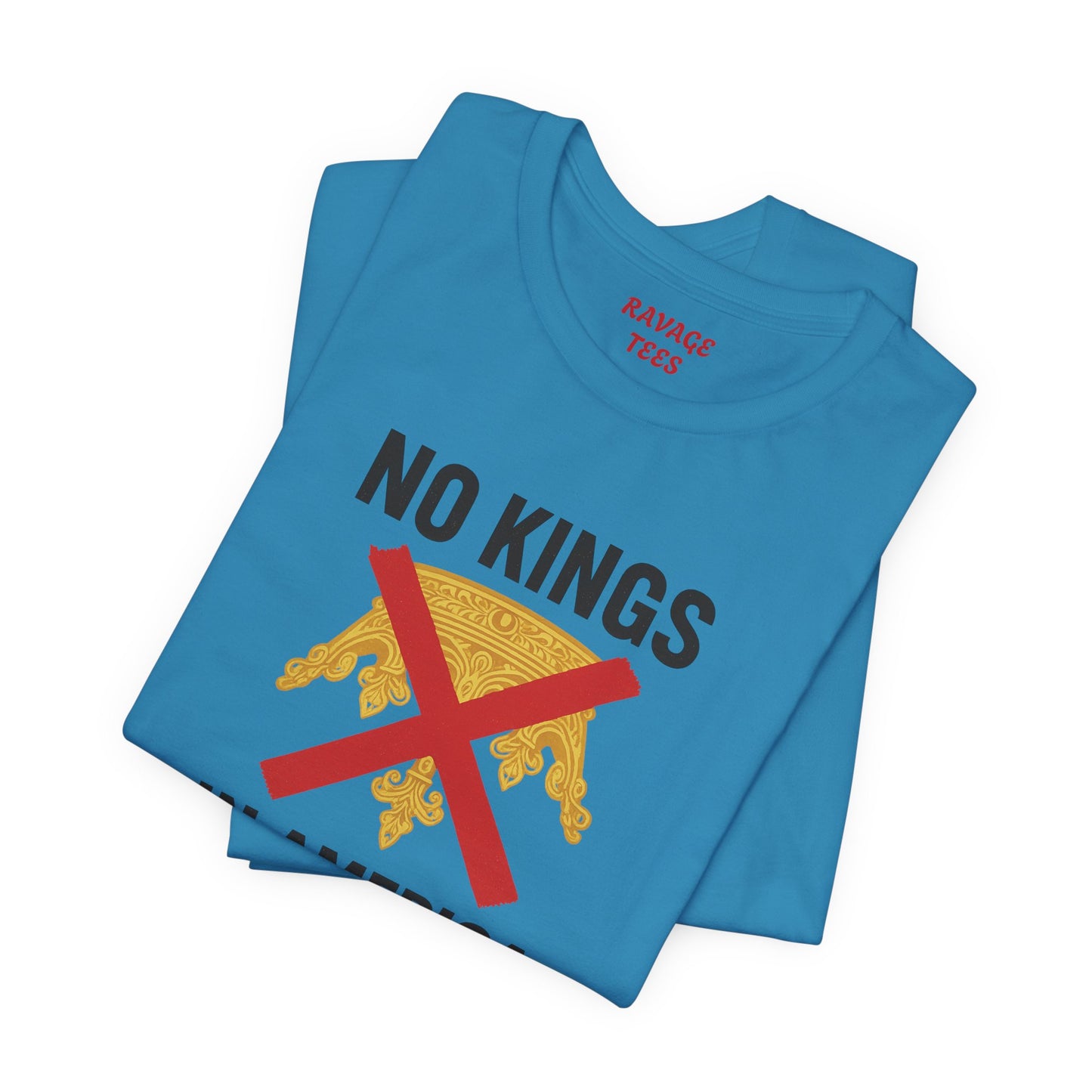 NO KINGS Revolutionary Statement Tee – Unisex Protest Shirt for Freedom, Equality & Independence Day Casual Wear