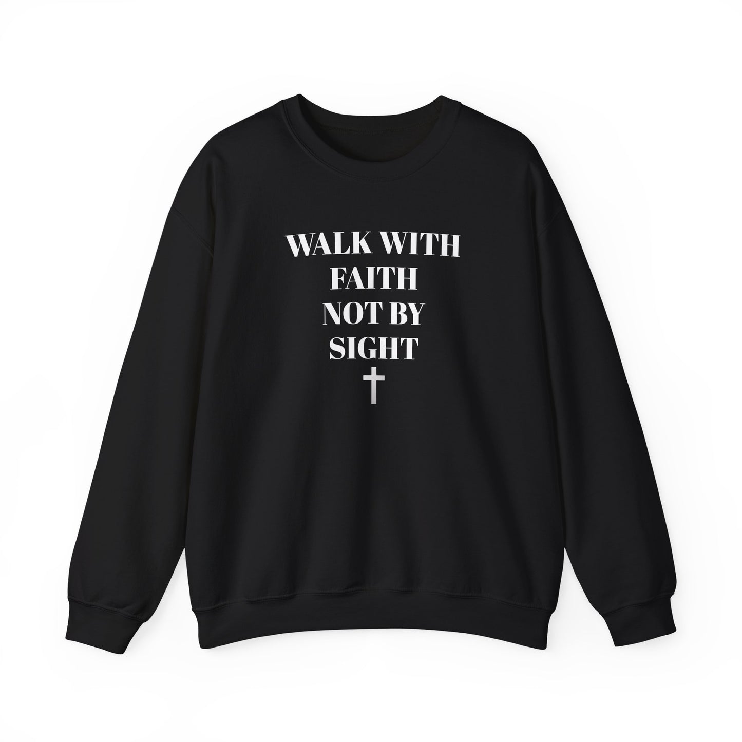 WALK WITH FAITH NOT BY SIGHT--FAITH Unisex Sweatshirt - Perfect for Everyday Wear, Casual Outings, Church, Gifts, Cozy Layering