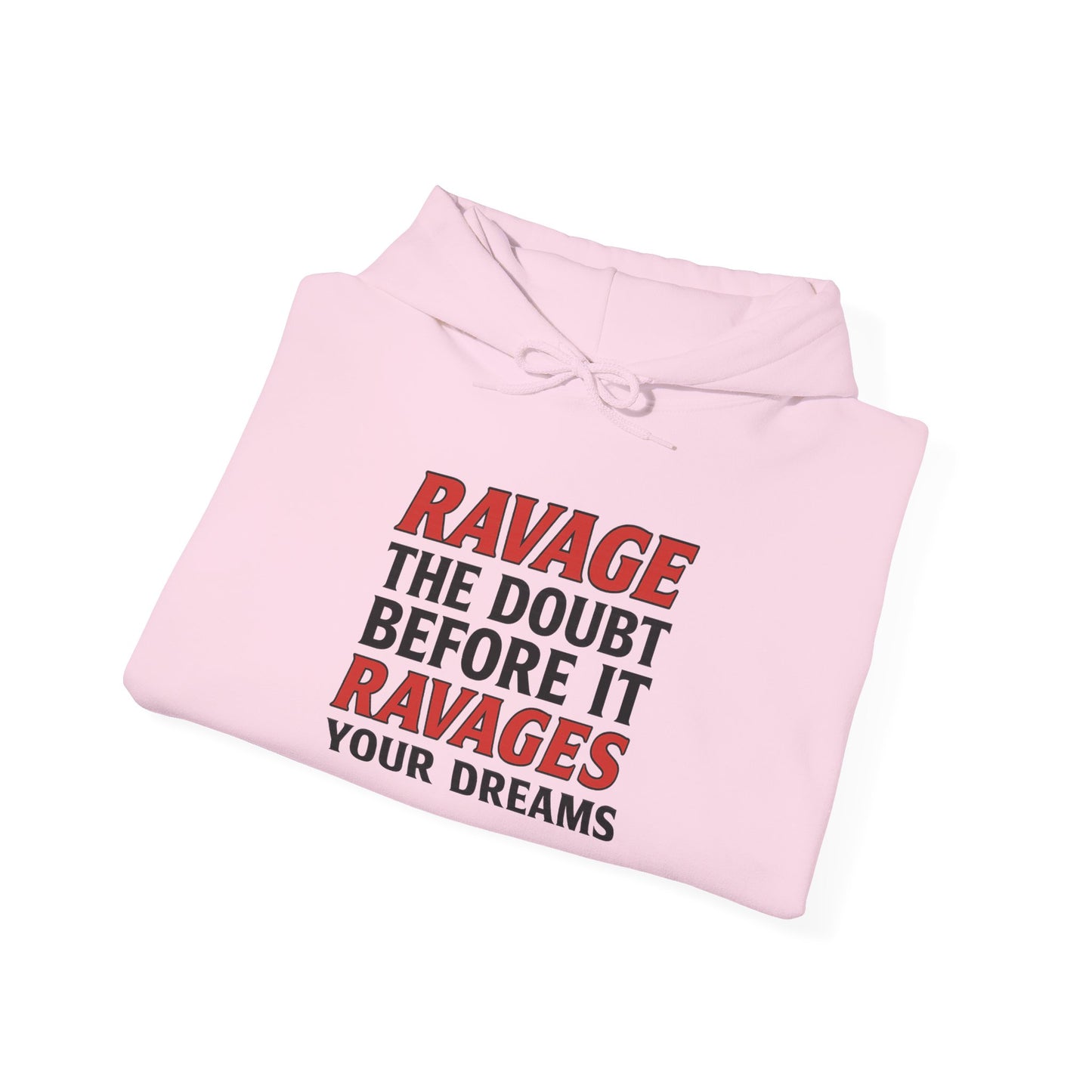 RAVAGE DOUBT | Unisex Motivational Hoodie, Inspirational Sweatshirt, Everyday Comfort Gift for Dreamers & Achievers