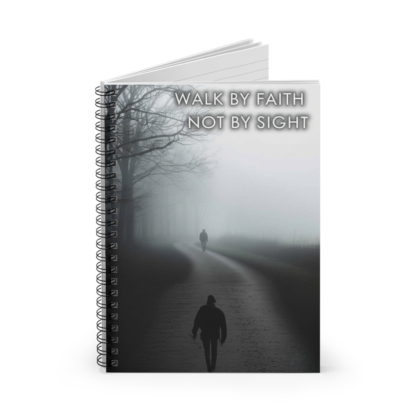 WALK BY FAITH NOT BY SIGHT--Inspirational Spiral Notebook - Walk by Faith