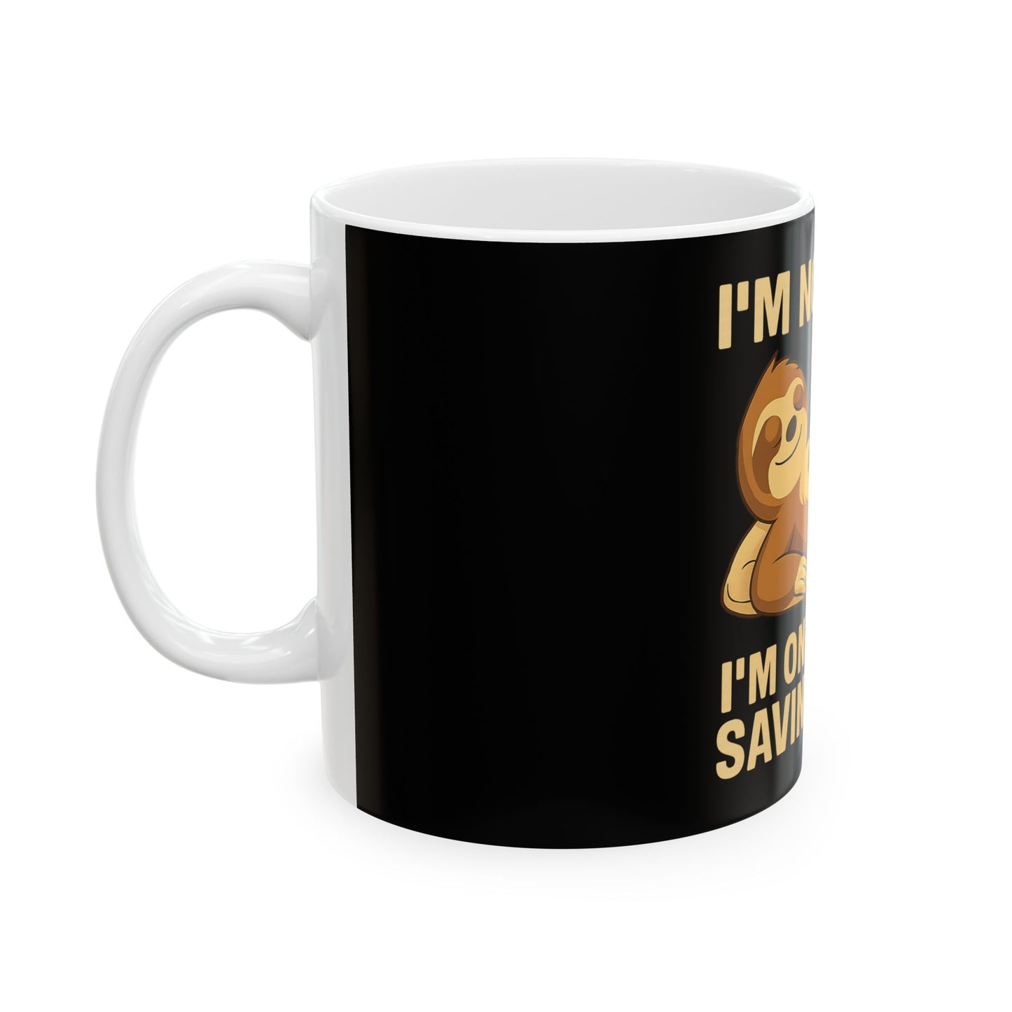 Funny Sloth Mug - I'm Not Lazy, Coffee Lover Gift, Humor Gift, Office Mug, Energy Saving Mode Cup
