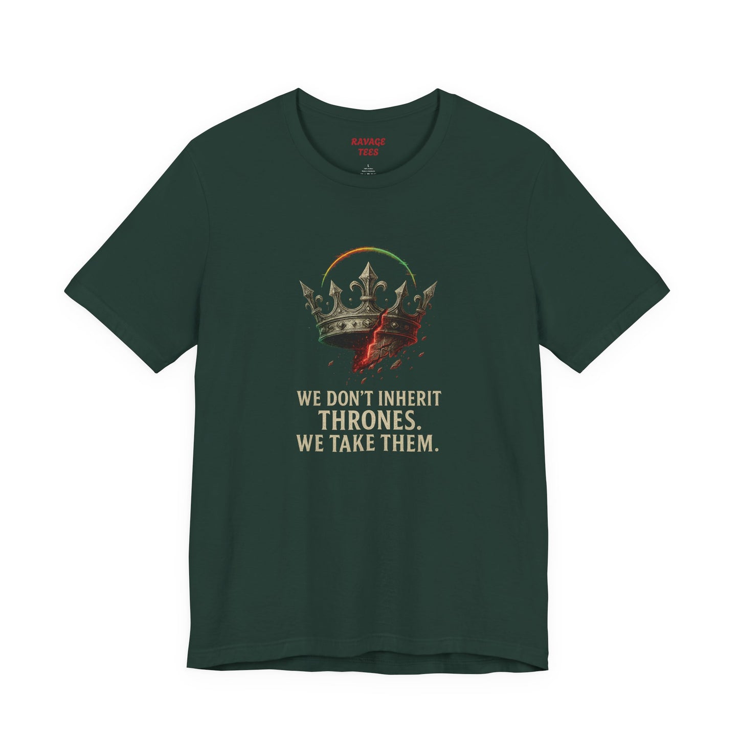 WE DON'T INHERIT THRONES WE TAKE THEM - King's Command Short Sleeve Tee, Inspirational Shirt, Perfect for Birthdays, Gamers & Collectors, Unique Gift Idea, Statement Tee