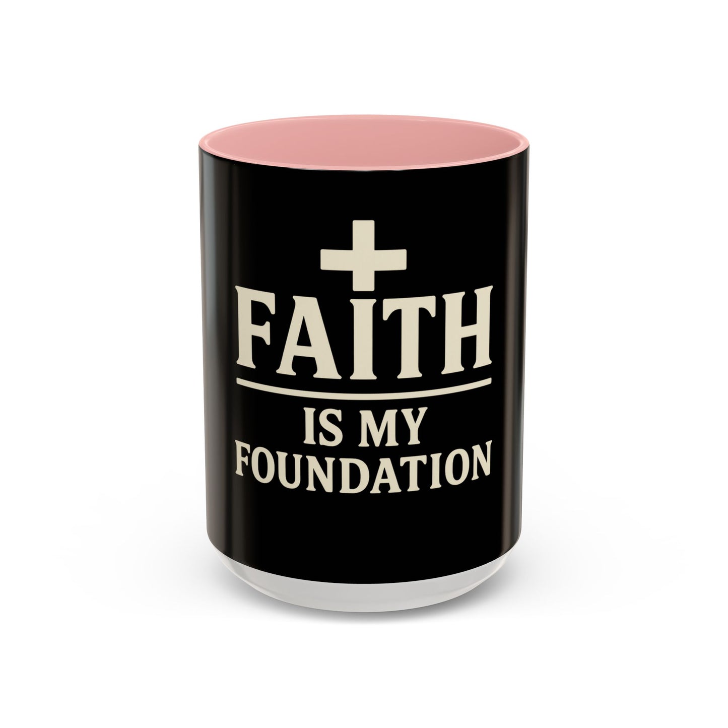 Faith Is My Foundation Accent Coffee Mug | Inspirational Christian Ceramic Cup | 11oz & 15oz