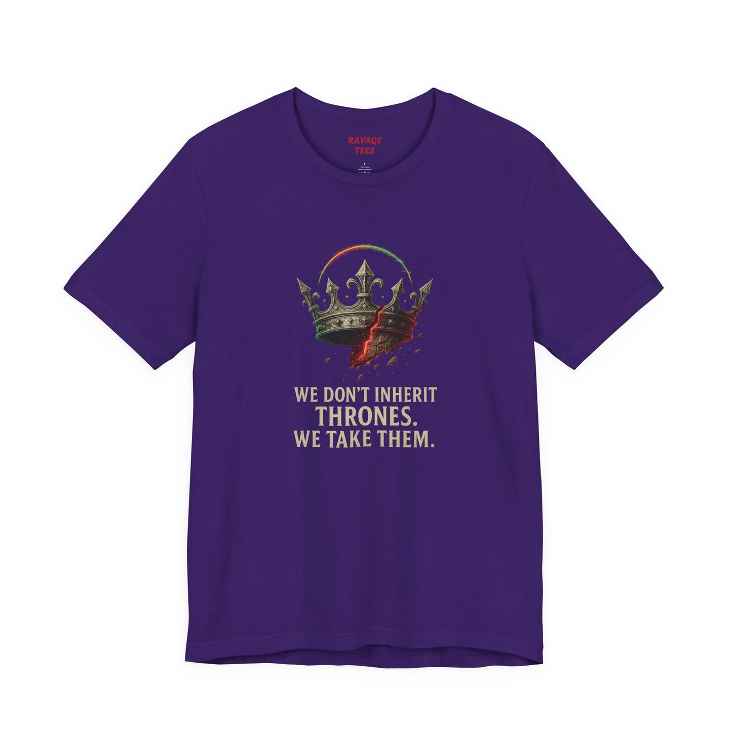 WE DON'T INHERIT THRONES WE TAKE THEM - King's Command Short Sleeve Tee, Inspirational Shirt, Perfect for Birthdays, Gamers & Collectors, Unique Gift Idea, Statement Tee