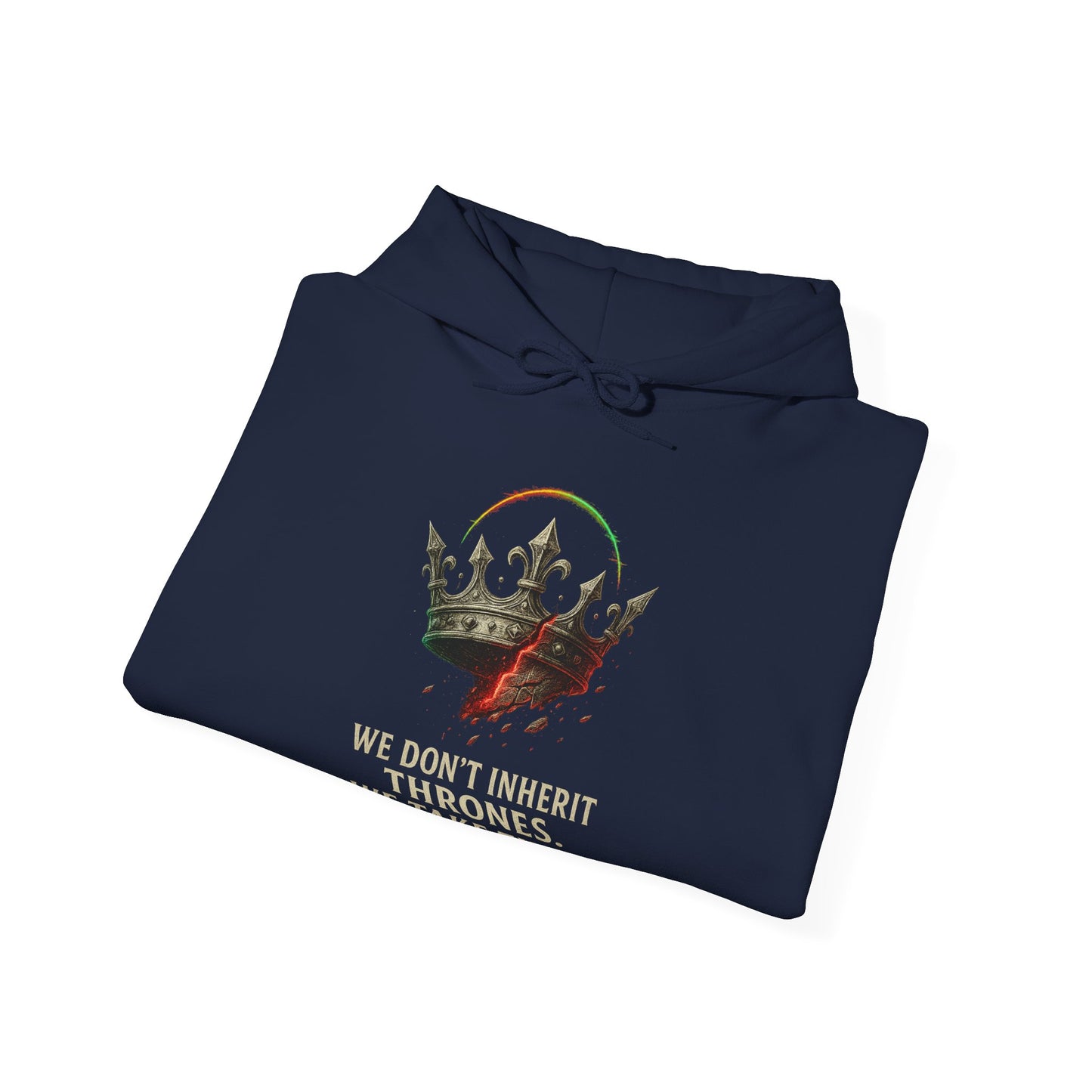 WE DON'T INHERIT THRONES - Bold Statement Hoodie - We Don't Inherit Thrones, Perfect for Gifting, Casual Wear, Festivals, Cozy Events