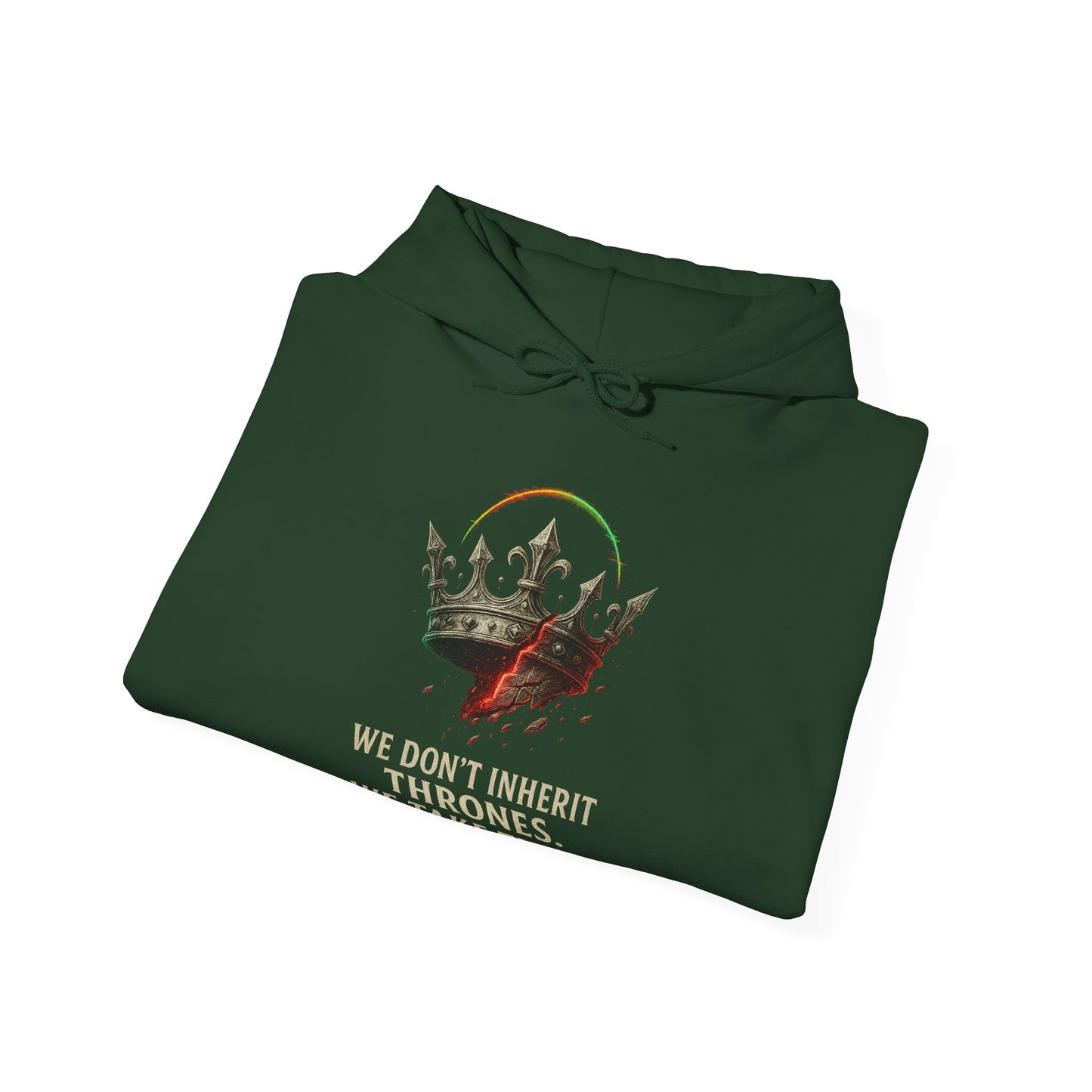 WE DON'T INHERIT THRONES - Bold Statement Hoodie - We Don't Inherit Thrones, Perfect for Gifting, Casual Wear, Festivals, Cozy Events