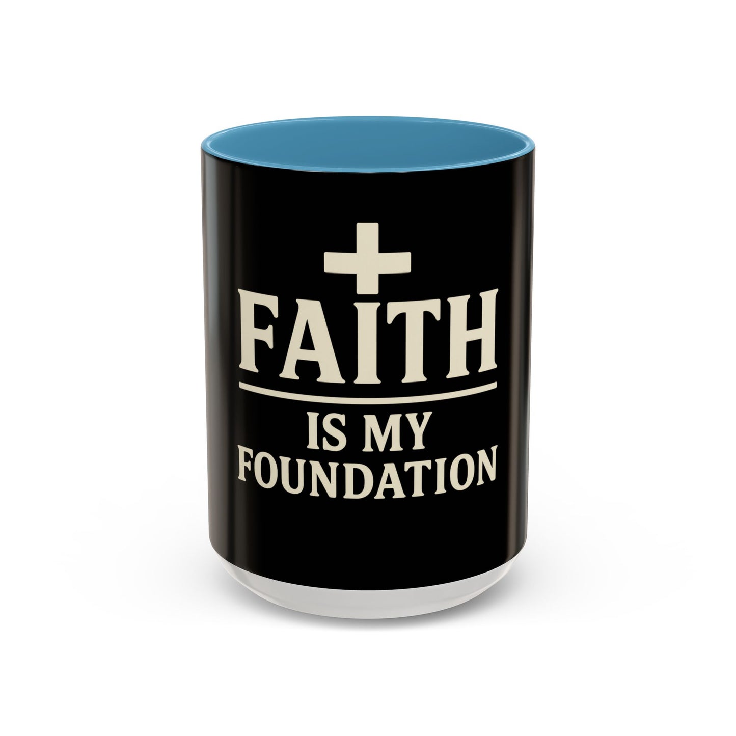 Faith Is My Foundation Accent Coffee Mug | Inspirational Christian Ceramic Cup | 11oz & 15oz