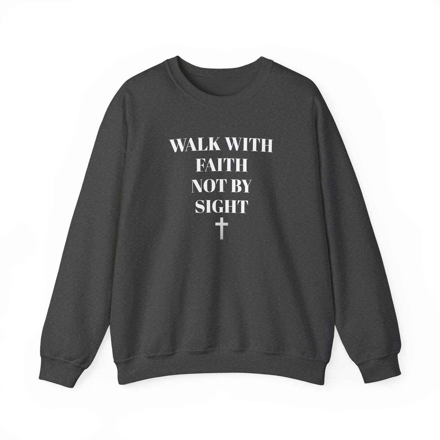 WALK WITH FAITH NOT BY SIGHT--FAITH Unisex Sweatshirt - Perfect for Everyday Wear, Casual Outings, Church, Gifts, Cozy Layering