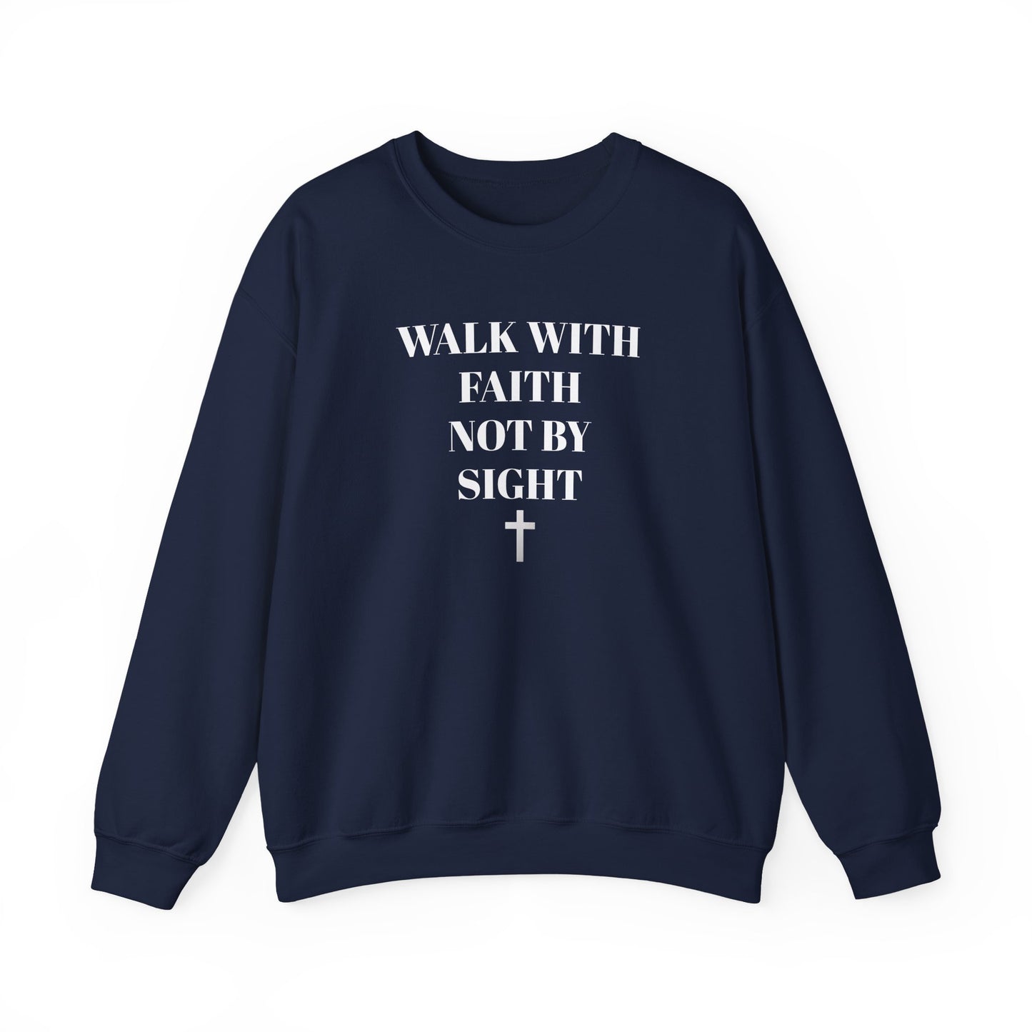 WALK WITH FAITH NOT BY SIGHT--FAITH Unisex Sweatshirt - Perfect for Everyday Wear, Casual Outings, Church, Gifts, Cozy Layering