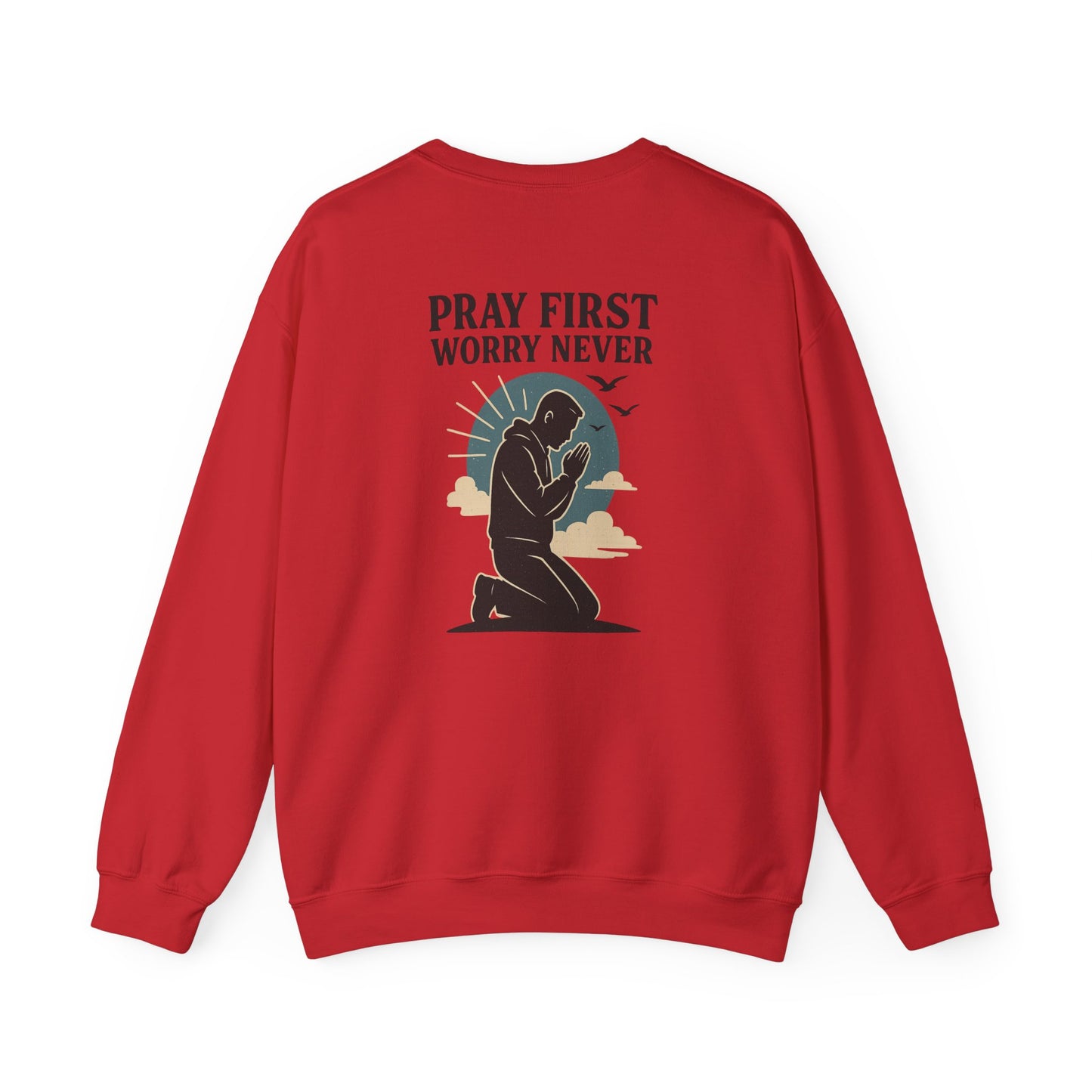 Pray First Worry Never Faith & Prayer Sweatshirt - Unisex Crewneck
