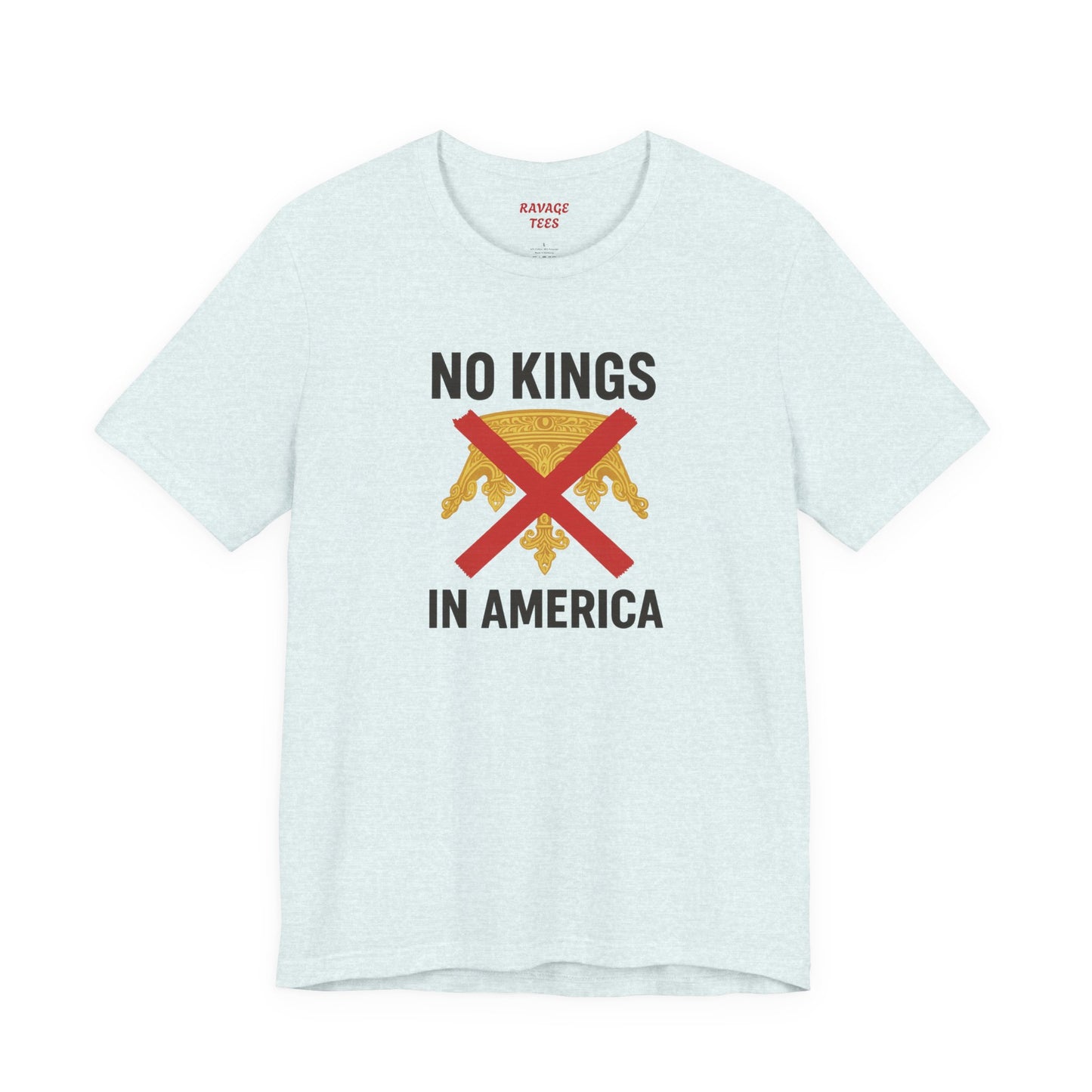 NO KINGS Revolutionary Statement Tee – Unisex Protest Shirt for Freedom, Equality & Independence Day Casual Wear