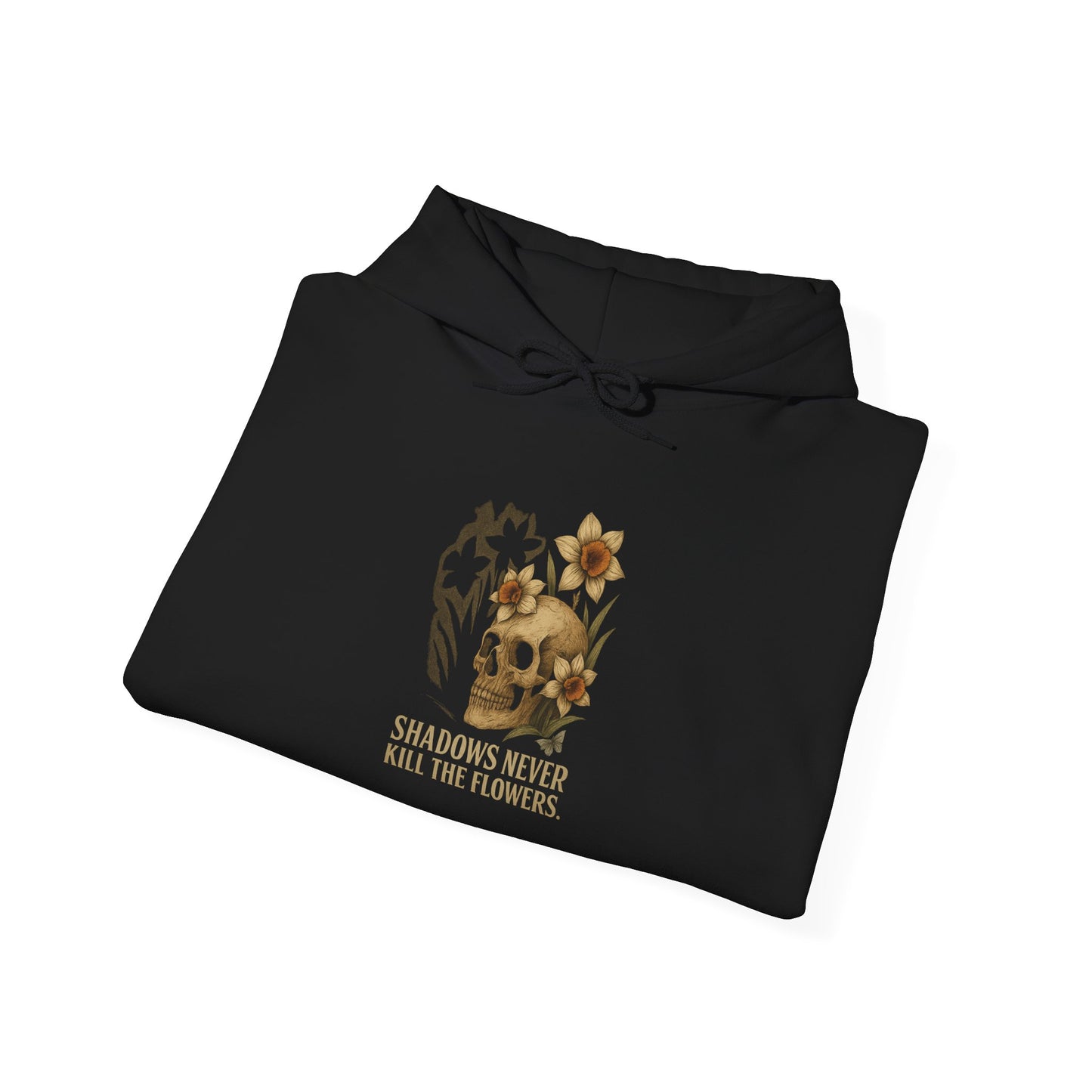 SHADOWS NEVER KILL THE FLOWERS Graphic Hoodie – Unisex Pullover Sweatshirt for Nature Lovers | Cozy Streetwear for Spring, Casual Wear & Eco-Friendly Gifts