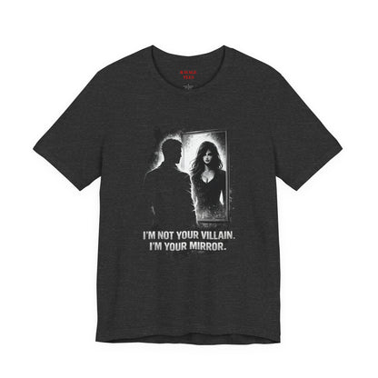 Mirror Villain Graphic Tee — "I'm Not Your Villain, I'm Your Mirror"