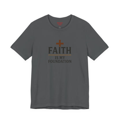 Faith Is My Foundation T-Shirt | Inspirational Graphic Tee | Casual Unisex Christian Apparel | Everyday Wear | Gift for Believers