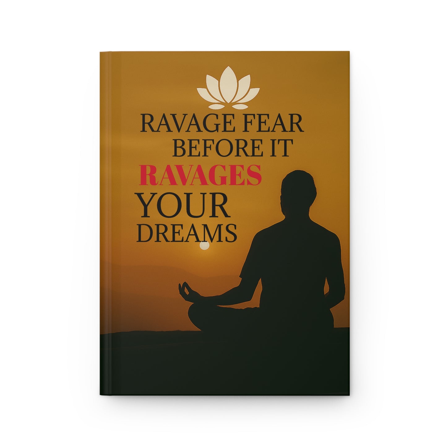 Ravage Fear Before It Ravages Your Dreams Journal