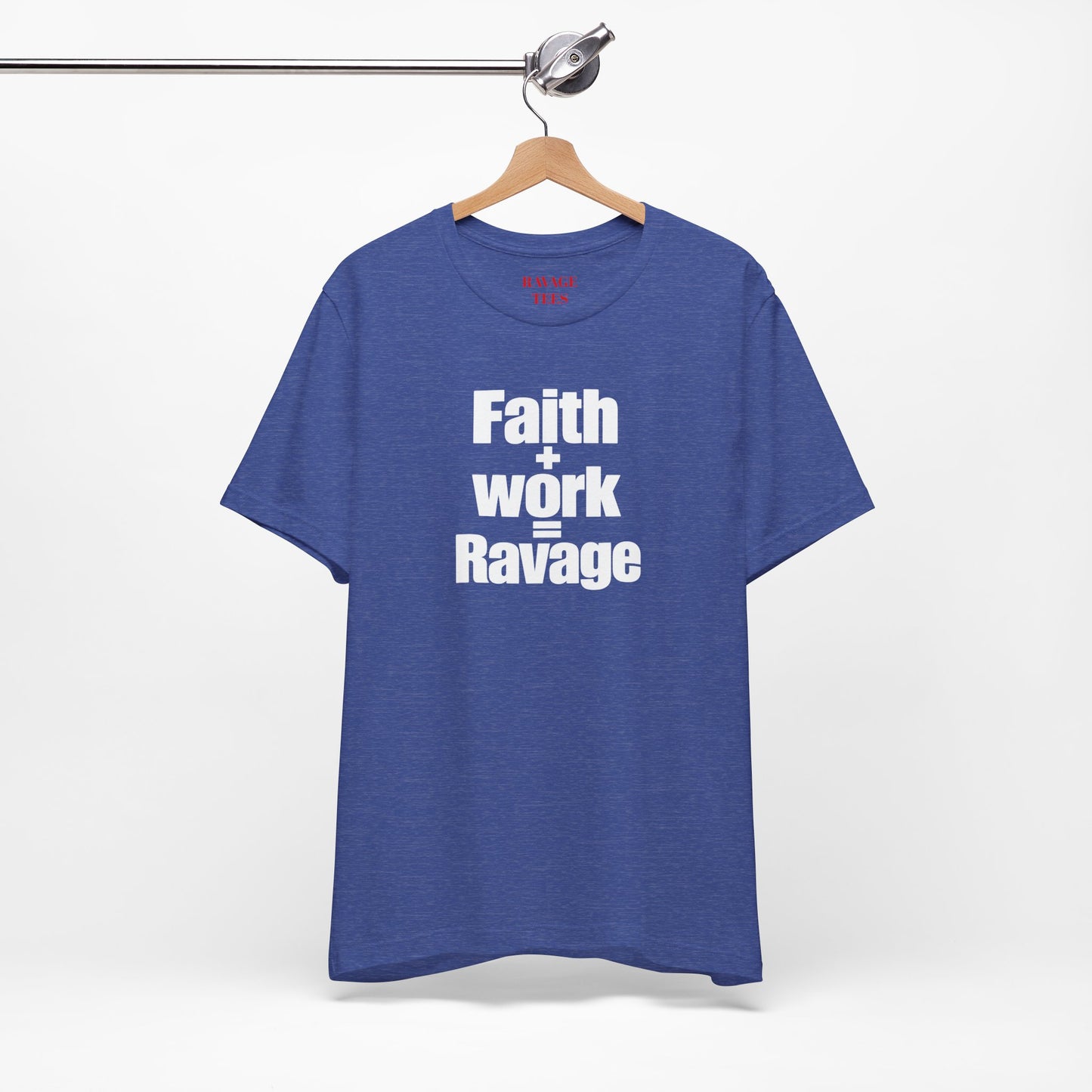 Faith + Work = Ravage T-Shirt