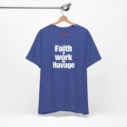 Faith + Work = Ravage T-Shirt