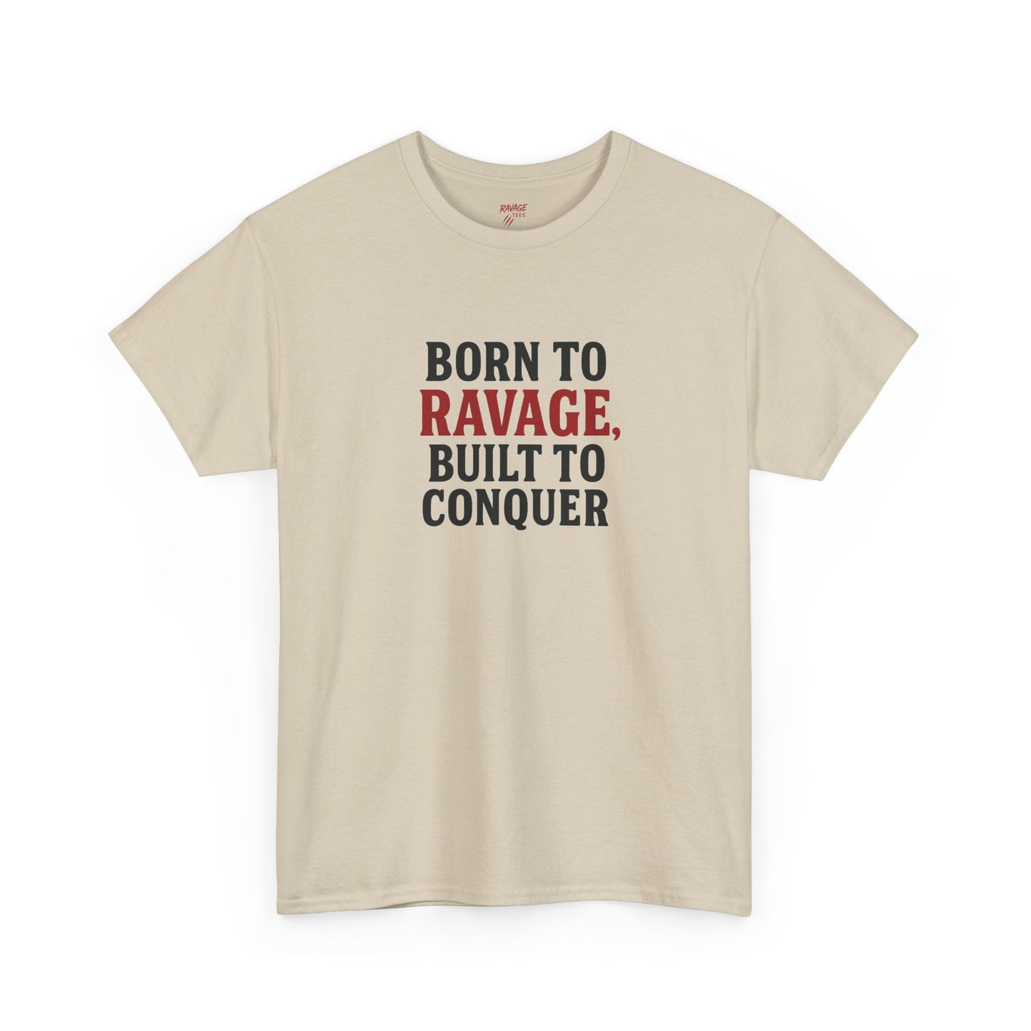 Born to Ravage, Built to Conquer Tee