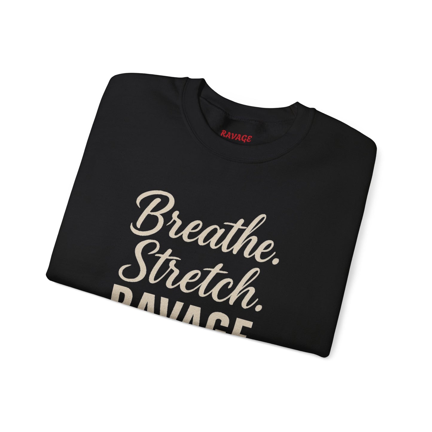 RAVAGE-Breathe. Stretch. Ravage. Crewneck Sweatshirt | Unisex Cozy Sweatshirt, Casual Wardrobe Essential, Fitness, Gift Idea, Motivational Apparel