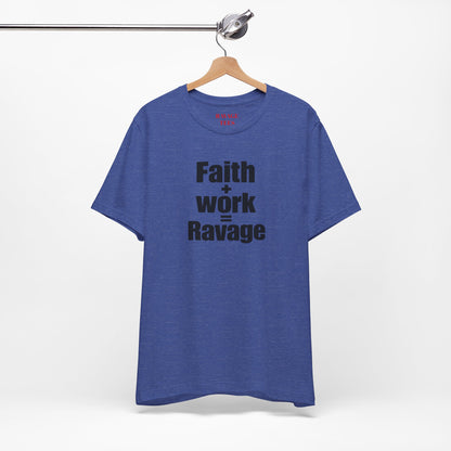 Faith + Work = Ravage Tee
