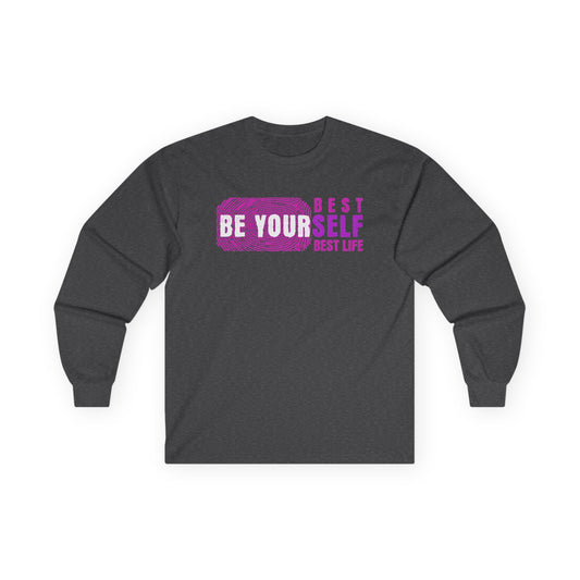 Long Sleeve Tee — "Be Yourself, Best Life"