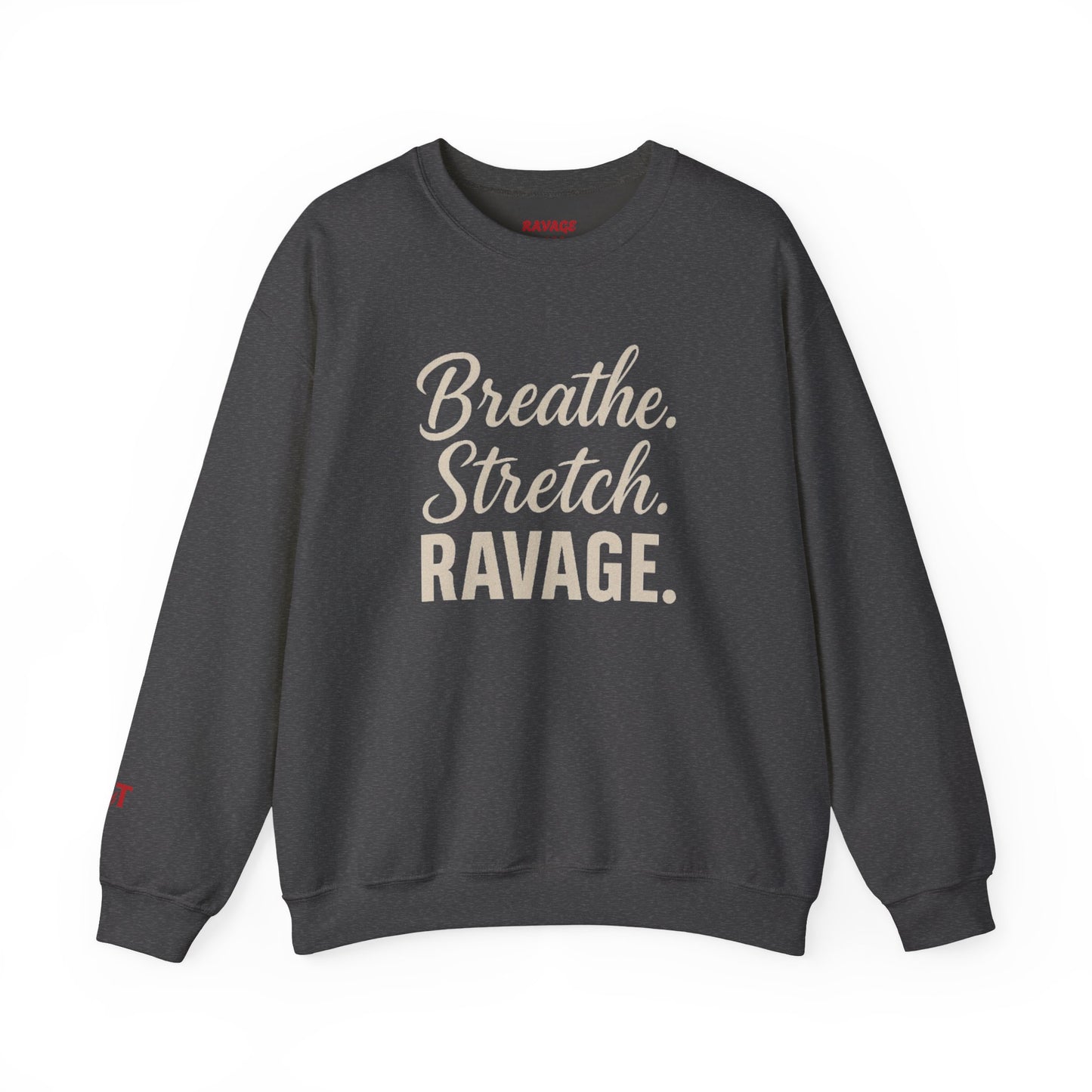 RAVAGE-Breathe. Stretch. Ravage. Crewneck Sweatshirt | Unisex Cozy Sweatshirt, Casual Wardrobe Essential, Fitness, Gift Idea, Motivational Apparel