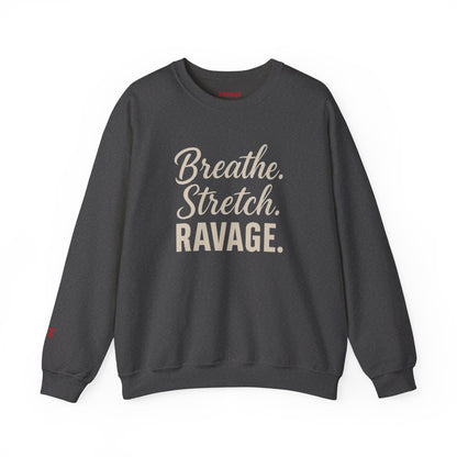 RAVAGE-Breathe. Stretch. Ravage. Crewneck Sweatshirt | Unisex Cozy Sweatshirt, Casual Wardrobe Essential, Fitness, Gift Idea, Motivational Apparel