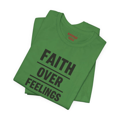 Faith Over Feelings Tee