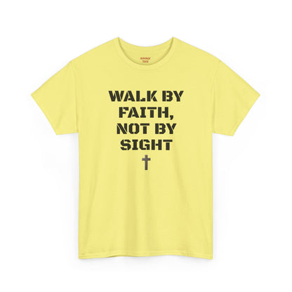 WALK BY FAITH, NOT BY SIGHT--Inspirational Faith Tee