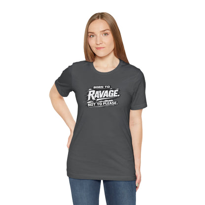 Born to Ravage Not to Please Tee