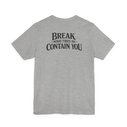 RAVAGE -  BREAK WHAT TRIES TO CONTAIN YOU TEE