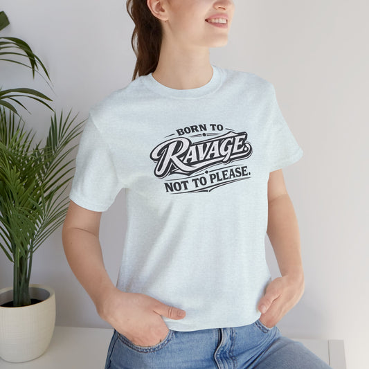 Born to Ravage Not to Please Tee