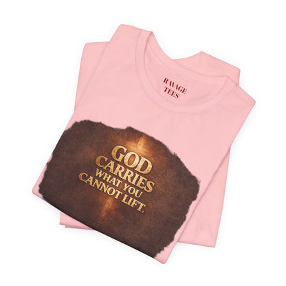 "God Carries What You Cannot Lift"