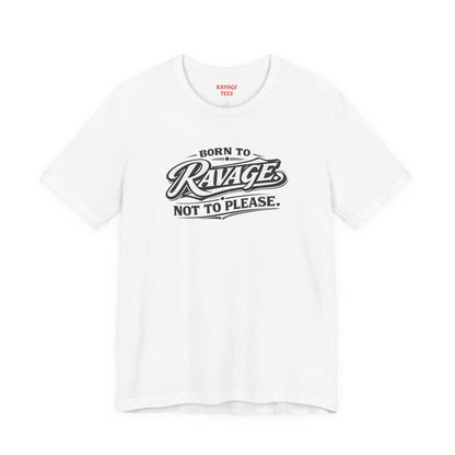 Born to Ravage Not to Please Tee
