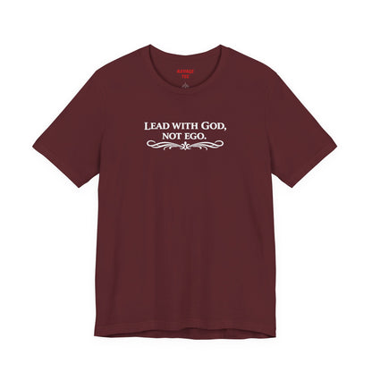 Lead With God, Not Ego T-Shirt