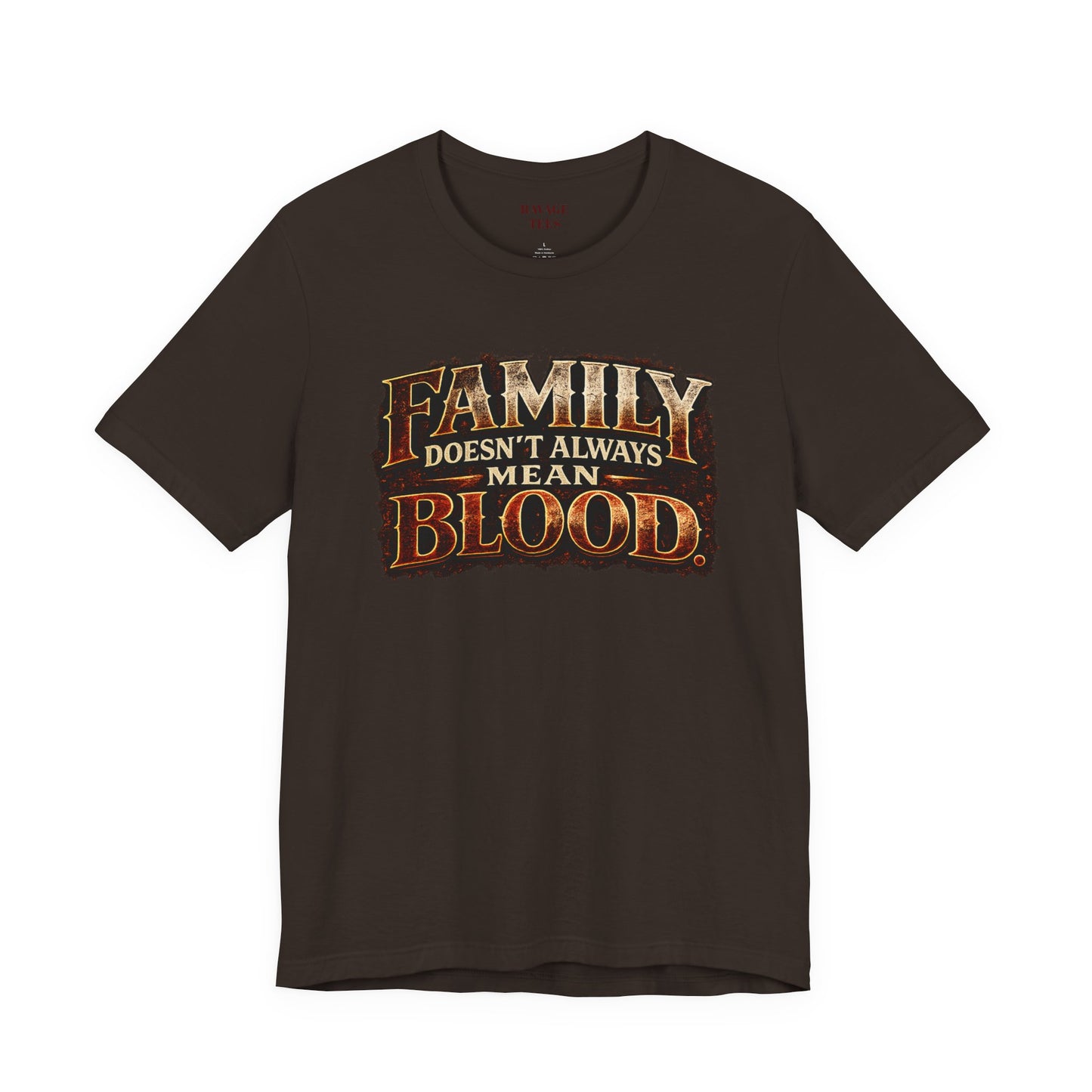 Family Doesn't Always Mean Blood TEE
