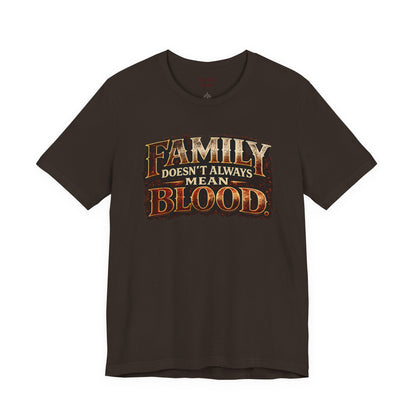Family Doesn't Always Mean Blood TEE